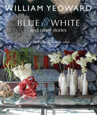 William Yeoward: Blue & White and Other Stories